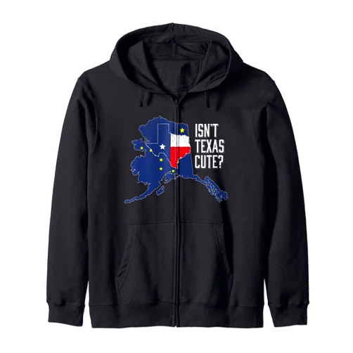 Funny Alaskan State Pride Cruise Themed Gift Art Isnt Texas Cute Alaska Home AK State Design Zip Hoodie