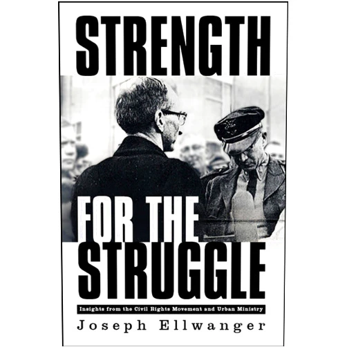 Joseph W. Ellwanger Strength for the Struggle