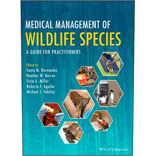 Sonia M. Hernandez,Heather W. Barron,Erica A. Miller,Roberto F. Aguilar,Michael J. Yabsley Medical Management of Wildlife Species: A Guide for Practitioners