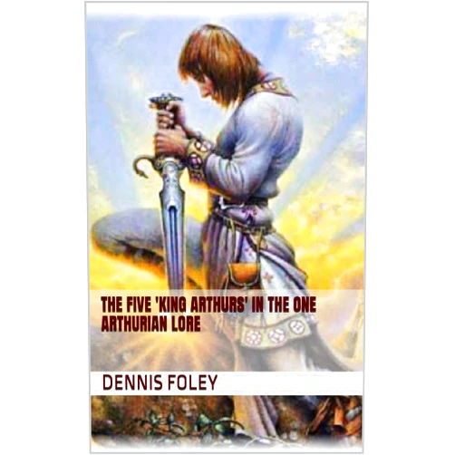 By Dennis Foley (Author) Format: Kindle Edition The Five 'King Arthurs' In the One Arthurian Lore (5th History Template Books Book 4)