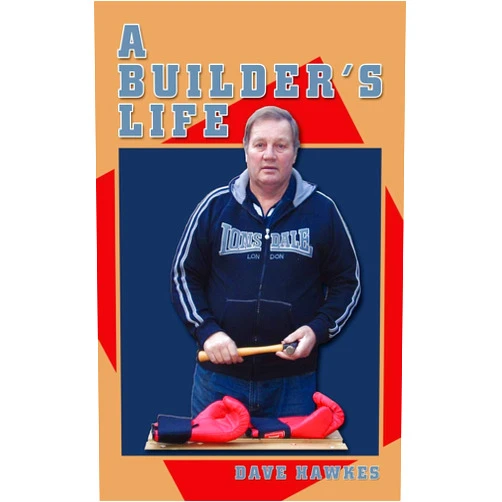 Dave Hawkes A Builder's Life