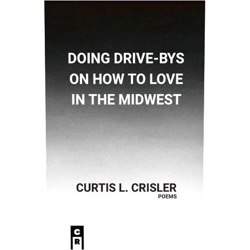 Curtis L Crisler Doing Drive-Bys On How To Find Love In The Midwest