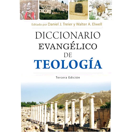 Daniel J. Treier,Walter A. Elwell Diccionario Evangélico de Teología - 3ª edición (Evangelical Dictionary of Theology - 3rd Edition) (Spanish Edition)