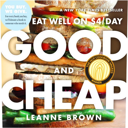 By Leanne Brown (Author) Good and Cheap: Eat Well on $4/Day