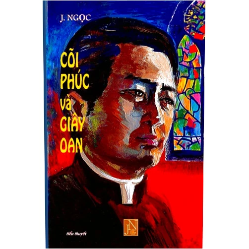 Vietnamese Edition by Jngoc (Author) Coi Phuc Va Giay Oan: Doc Coi Phuc Va Giay Oan de Am Hieu, Thong CAM Va Dong Hanh Phan Nao Doi Song Cua Cac Linh Muc, Mot Doi Song Voi Rat Nhieu Kho ... Do Chinh Giao Dan Minh. (Vietnamese Edition)