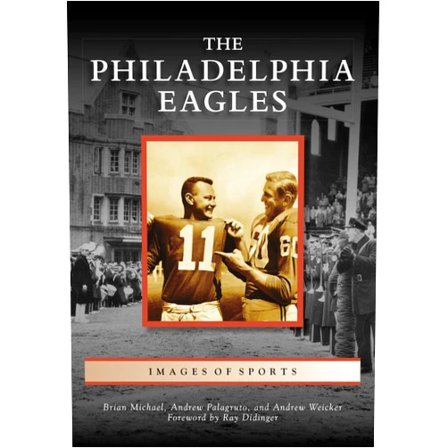 By Ray Didinger (Foreword) The Philadelphia Eagles (Images of Sports)