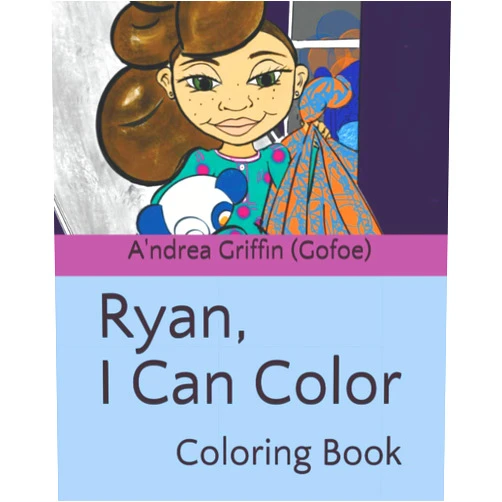 A'ndrea Denise Griffin (Gofoe),A'ndrea Denise Griffin (Gofoe)An activiy Col Ryan, I Can Color: Coloring Book