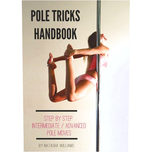 By Natasha Williams (Author) Format: Kindle Edition Pole Tricks Handbook: Step-by-Step Intermediate/Advanced Pole Moves