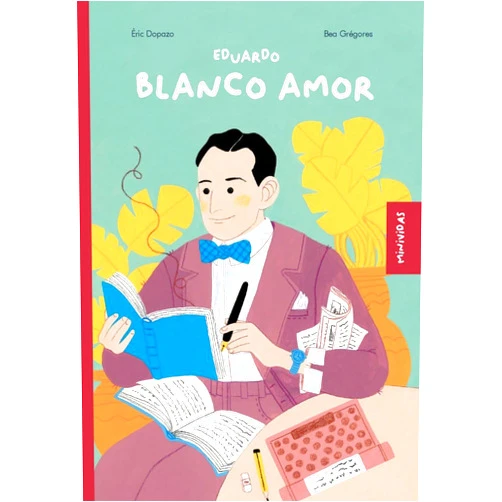 ÉRIC DOPAZO,BEA GREGORES EDUARDO BLANCO AMOR