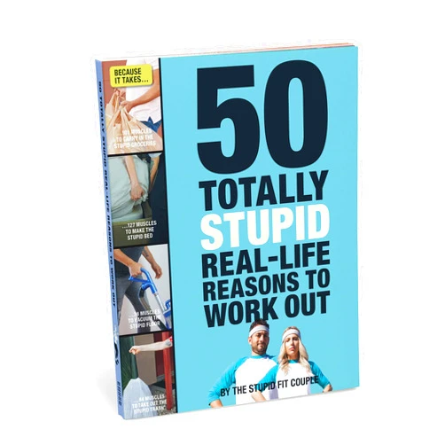 Stupid Fit Couple 50 Totally Stupid Real-Life Reasons to Work Out