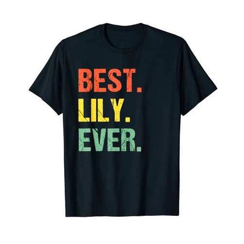 Customized First Name Funny Sayings Alias Best Lily Ever Retro Funny Name Humor Nickname T-Shirt