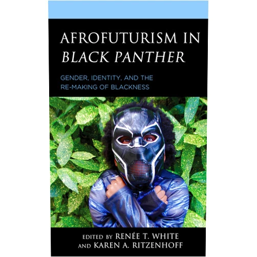 By Renée T. White (Editor, Contributor), Karen A. Ritzenhoff (Editor, Contributor), Khadijah Z. Ali-Coleman (Contributor), dann j. Broyld (Contributor), Cynthia Baron (Contributor), Dolita Dannêt Cathcart (Contributor), Gabriel A. Cruz (Contributor), Neal Curtis (Contributor), Zeinabu irene Davis (Contributor), Mikal J. Gaines (Contributor), Giselle C. M. Greenidge (Contributor), Paul Karolczyk (Contributor), Clarence Lusane (Contributor), Paul Moffett (Contributor), Shayla Monroe (Contributor), Sarah E. S. Sinwell (Contributor), Lauren Steimer (Contributor), Joshua Truelove (Contributor), Wayne Wong (Contributor), Dominique Young (Contributor) & 18 more Afrofuturism in Black Panther: Gender, Identity, and the Re-Making of Blackness