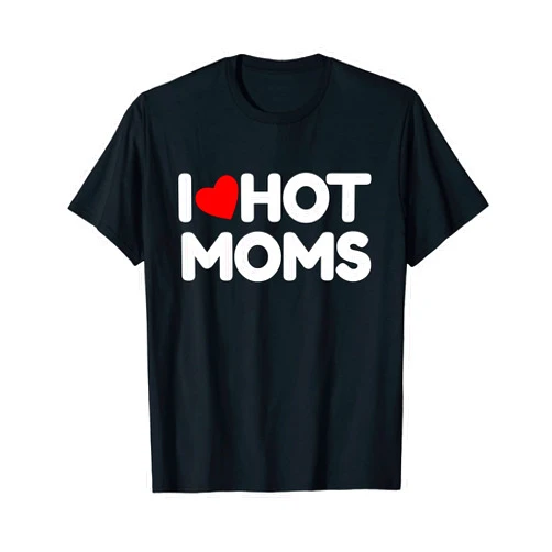 I Heart Hot Moms I Love Hot Moms tshirt Fun Red Heart shirt I Heart Hot Moms T-Shirt