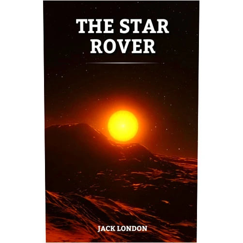 By Jack London (Author), Grandleaf Press (Editor) The Star Rover: The 1915 American Literature Classic