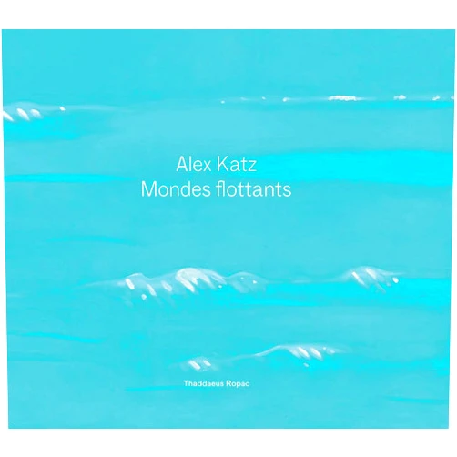 Oona Doyle,Ailsa McDougall,Alex Katz,Éric de Chassey Alex Katz: Floating Worlds