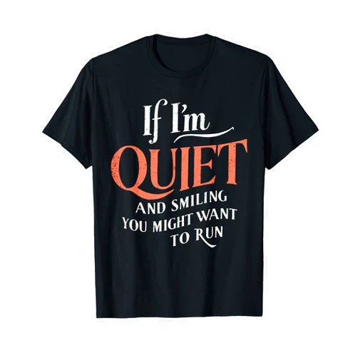 Matching Tee Sarcastic Funny Gifts If I'm Quiet And Smilling You Might Want To Run Funny Humor T-Shirt