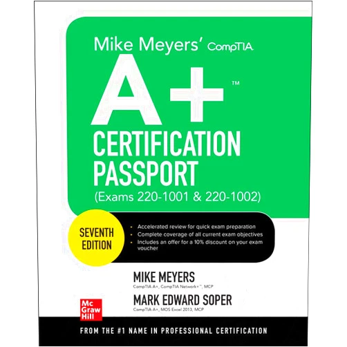 By Mike Meyers (Author), Mark Edward Soper (Author) Mike Meyers' CompTIA A+ Certification Passport, Seventh Edition (Exams 220-1001 & 220-1002) (Mike Meyers' Certification Passport)