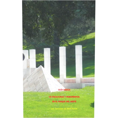 Santiago Navas Fernández,Alejandro Santiago Navas Villar ESCULTURAS Y MONUMENTOS EN EL PARQUE DEL OESTE (GUIAS BASICAS DE PASEOS POR PARQUES Y JARDINES DE MADRID) (Spanish Edition)