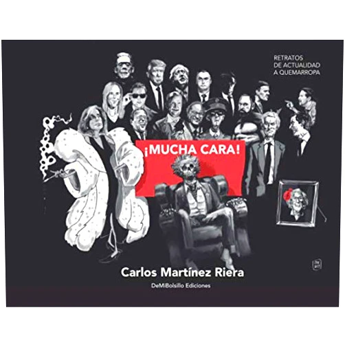 Carlos Martínez Riera ¡Mucha cara!: Retratos de actualidad a quemarropa (Spanish Edition)
