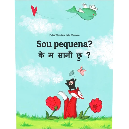 Philipp Winterberg,Nadja Wichmann,Marisa Pereira Paço Pragier,Sabina Hona,Bhaba Baidhya Sou pequena? के म सानी छु?: Brazilian Portuguese-Nepali: Children's Picture Book (Bilingual Edition) (Livros bilíngues de Philipp Winterberg) (Portuguese Edition)