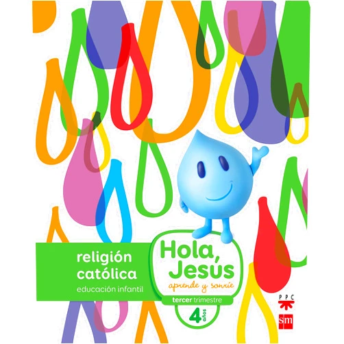 Hortensia Muñoz Castellanos,Germán Tejerina,Montse Tobella Soler,Mónica Calvo Redondo,Javier Andrada Guerrero,Marcelo Pérez de Muti Religión católica. 4 años. Hola, Jesús: aprende y sonríe