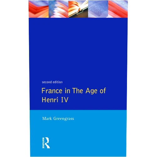 By Mark Greengrass (Author) Format: Kindle Edition France in the Age of Henri IV: The Struggle for Stability (Studies In Modern History)