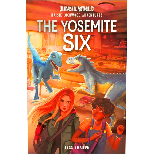 Tess Sharpe,Chloe Dominque Maisie Lockwood Adventures #2: The Yosemite Six (Jurassic World)