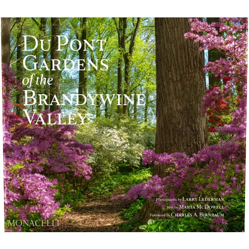 Larry Lederman,Charles A. Birnbaum,Marta McDowell Du Pont Gardens of the Brandywine Valley