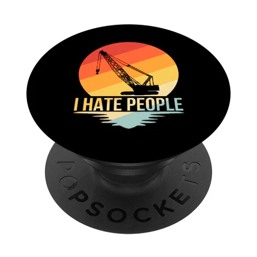 I hate People Crane operator TShirt construction Crane PopSockets Swappable PopGrip
