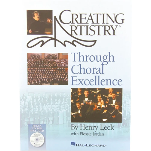 Henry H. Leck Creating Artistry Through Choral Excellence (Book)