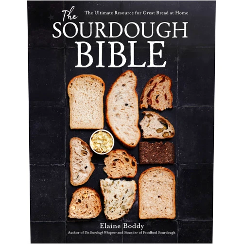 Elaine Boddy The Sourdough Bible: The Ultimate Resource for Great Bread at Home