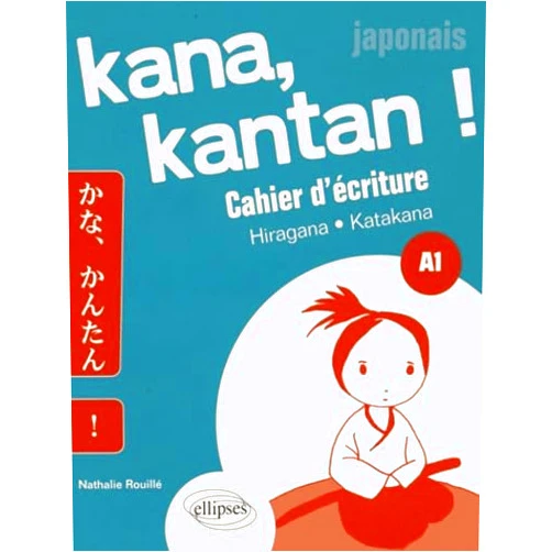 Nathalie Rouillé Kana, Kantan ! Cahier d’écriture Kana. Hiragna/Katakana. A1 (Japonais)