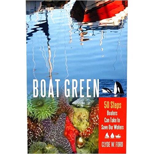By Clyde W. Ford (Author) Format: Kindle Edition Boat Green: 50 Steps Boaters Can Take to Save Our Waters