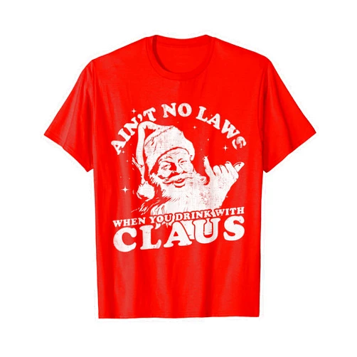 Funny Drinking with santa claus Christmas Santa Ain't No Laws When You Drink With Claus T-Shirt