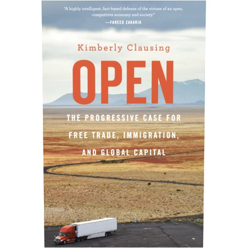 By Kimberly Clausing (Author) Open: The Progressive Case for Free Trade, Immigration, and Global Capital