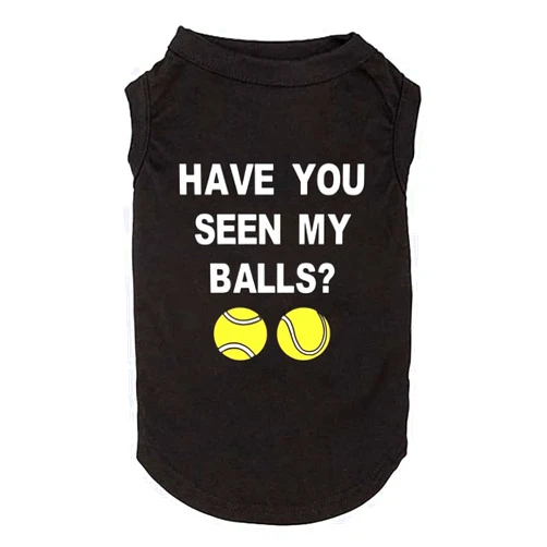 Weokwock Have You Seen My Ball Dog Funny Clothes Shirts Print Vest for Small Large Dog T Shirts Puppy Apparel (Small, Black01)