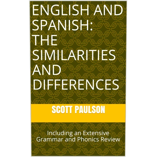 By Scott Paulson (Author) Format: Kindle Edition English and Spanish: The Similarities and Differences: Including an Extensive Grammar and Phonics Review