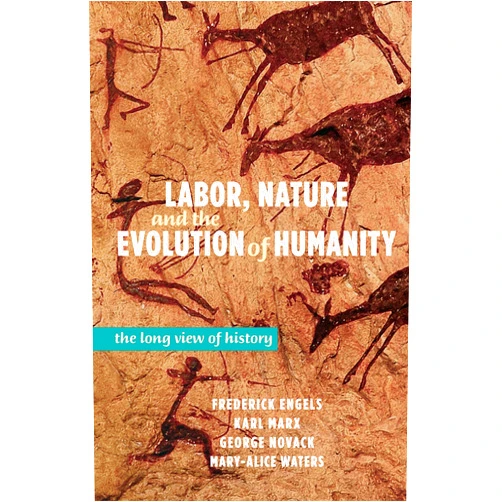 By Frederick Engels (Author), Karl Marx (Author), George Novack (Author), Mary-Alice Waters (Author) & 1 more Labor, Nature, and the Evolution of Humanity: The Long View of History