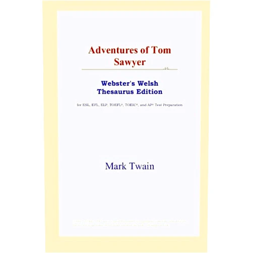 By Mark Twain (Author) Adventures of Tom Sawyer (Webster's Welsh Thesaurus Edition)