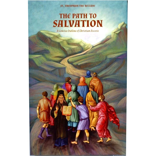 By St. Theophan the Recluse (Author), Seraphim Rose (Translator), St. Herman of Alaska Brotherhood (Translator) & 0 more The Path to Salvation: A Manual of Spiritual Transformation