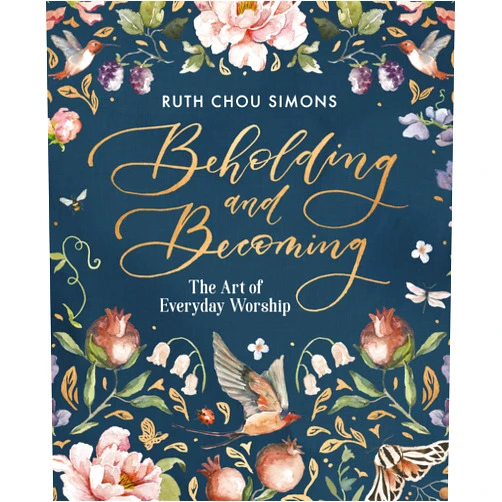 By Ruth Chou Simons (Author) Beholding and Becoming: The Art of Everyday Worship