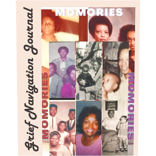 Denise Renée Purdie,Desmond Willoughby,Ernie McCray,Ron Ross,Marie Strong,LilliAnne Purdie,Larry Betters Momories: Grief Navigation Journal