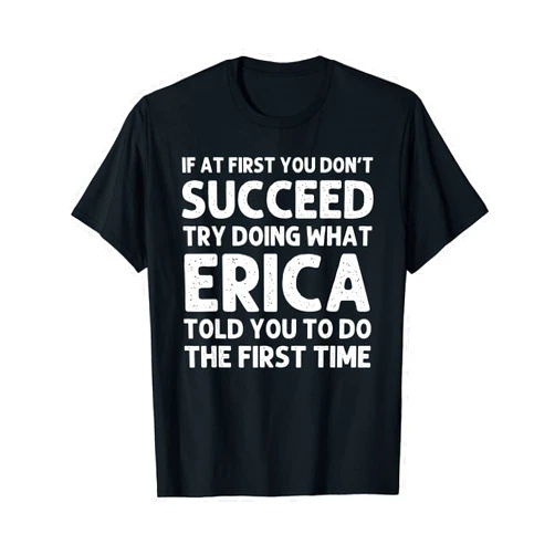 Custom Girl Mom Wife Women Aunt Name Gifts ERICA Name Personalized Birthday Funny Christmas Joke T-Shirt