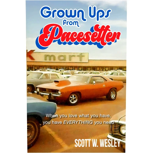 Scott W. Wesley,Dan DeBord,Ed Domagal,Chris Domagal Labriola,Jeff James,Jay Wesley,Rochelle Humbert Kwiatkowski,Lauren Swaim Mache,Denise Noteboom Dempsey Grown Ups from Pacesetter: When you love what you have, you have everything you need
