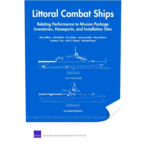 By Brien Alkire (Author), John Birkler (Author), Lisa Dolan (Author), James Dryden (Author), Bryce Mason (Author) & 2 more Littoral Combat Ships: Relating Performance to Mission Package Inventories, Homeports, and Installation Sites