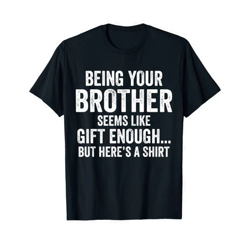 Hilarious Brother & Sister Sayings Apparel Funny Sister Sarcastic Sibling Humor Quote from Brother T-Shirt
