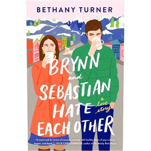 Bethany Turner Brynn and Sebastian Hate Each Other: A Love Story