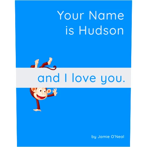 By Jamie O'Neal (Author) Your Name is Hudson and I Love You: A Baby Book for Hudson