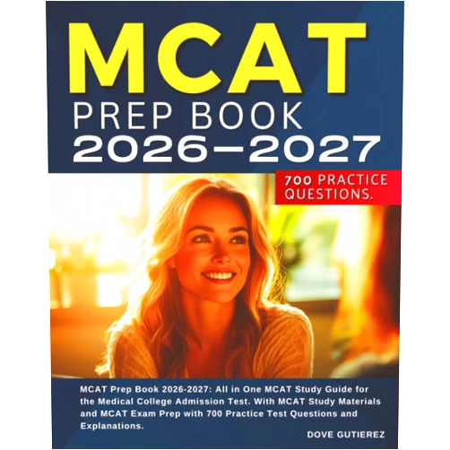 By DOVE GUTIEREZ (Author) MCAT Prep Book 2026-2027: All in One MCAT Study Guide for the Medical College Admission Test. With MCAT Study Materials and MCAT Exam Prep with 700 Practice Test Questions and Explanations.