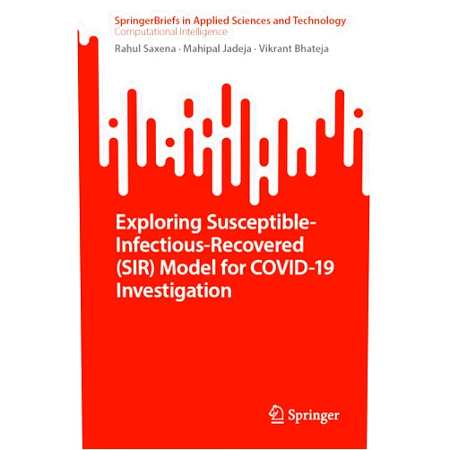 By Rahul Saxena (Author), Mahipal Jadeja (Author), Vikrant Bhateja (Author) & 0 more Exploring Susceptible-Infectious-Recovered (SIR) Model for COVID-19 Investigation (SpringerBriefs in Applied Sciences and Technology)